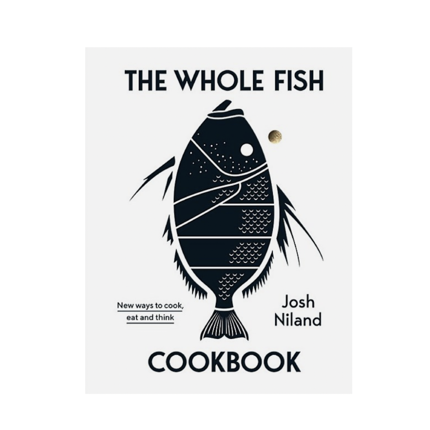 The Whole Fish Cookbook by Josh Niland - SIGNED COPY